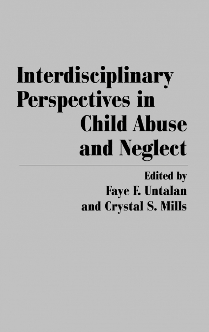 Interdisciplinary Perspectives in Child Abuse and Neglect