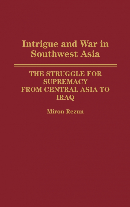 Intrigue and War in Southwest Asia