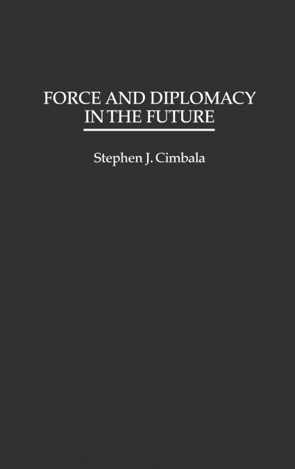 Force and Diplomacy in the Future