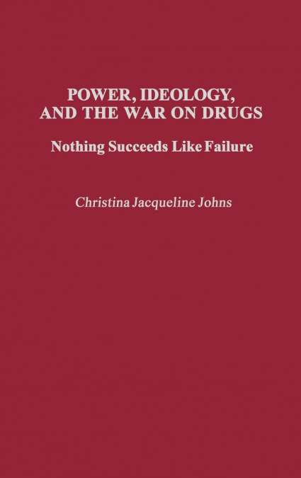 Power, Ideology, and the War on Drugs