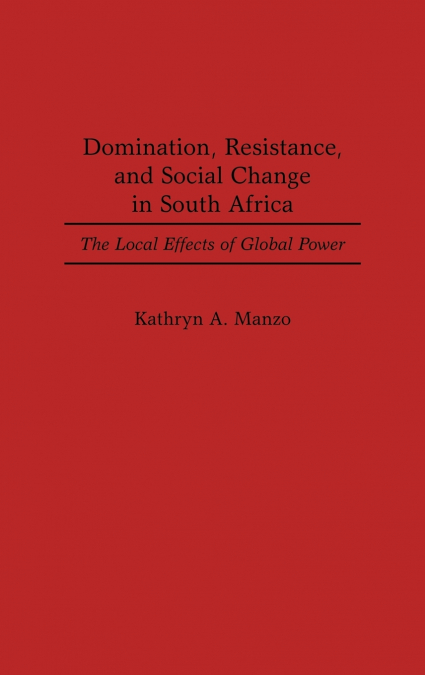 Domination, Resistance, and Social Change in South Africa