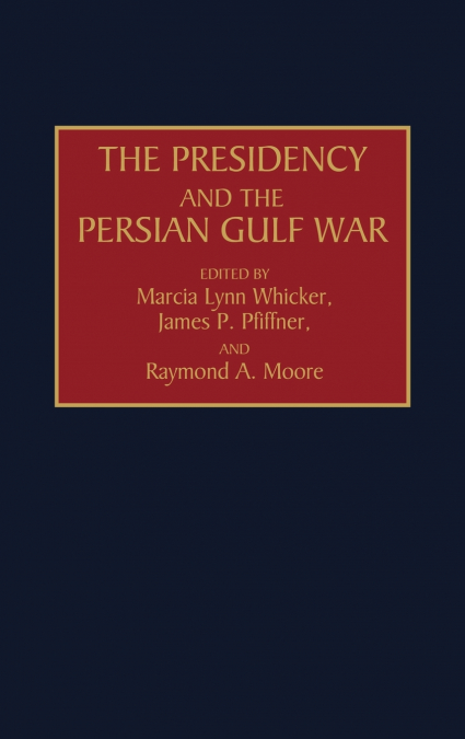 The Presidency and the Persian Gulf War