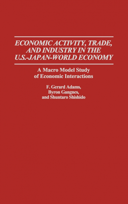 Economic Activity, Trade, and Industry in the U.S.--Japan-World Economy