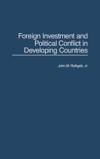 Foreign Investment and Political Conflict in Developing Countries
