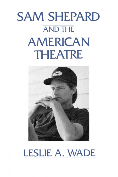 Sam Shepard and the American Theatre