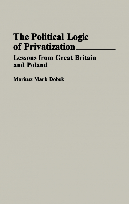 The Political Logic of Privatization