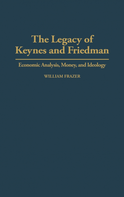 The Legacy of Keynes and Friedman
