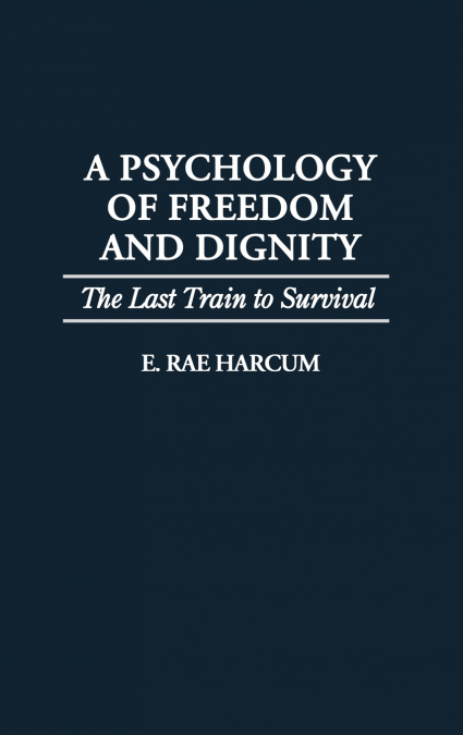 A Psychology of Freedom and Dignity