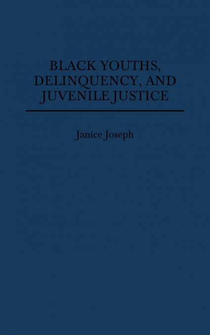 Black Youths, Delinquency, and Juvenile Justice
