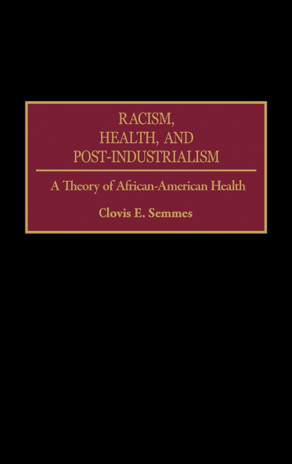 Racism, Health, and Post-Industrialism