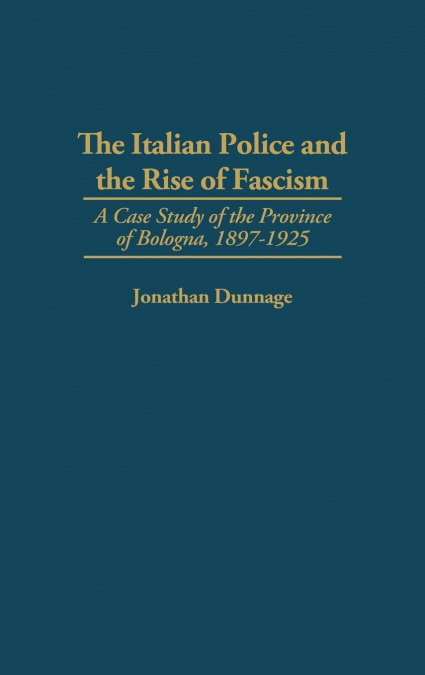 The Italian Police and the Rise of Fascism