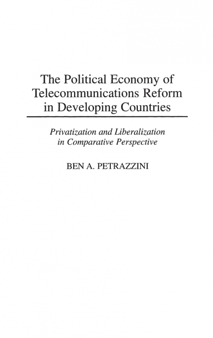 The Political Economy of Telecommunications Reform in Developing Countries
