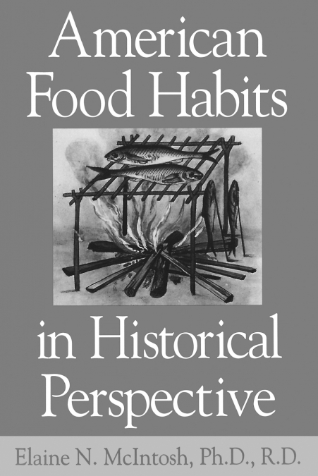 American Food Habits in Historical Perspective