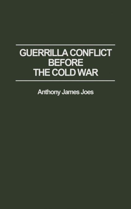 Guerrilla Conflict Before the Cold War