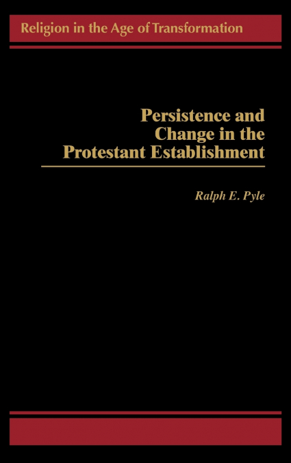 Persistence and Change in the Protestant Establishment
