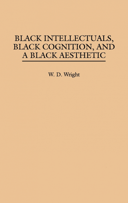 Black Intellectuals, Black Cognition, and a Black Aesthetic