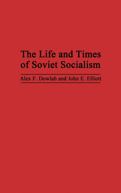 The Life and Times of Soviet Socialism