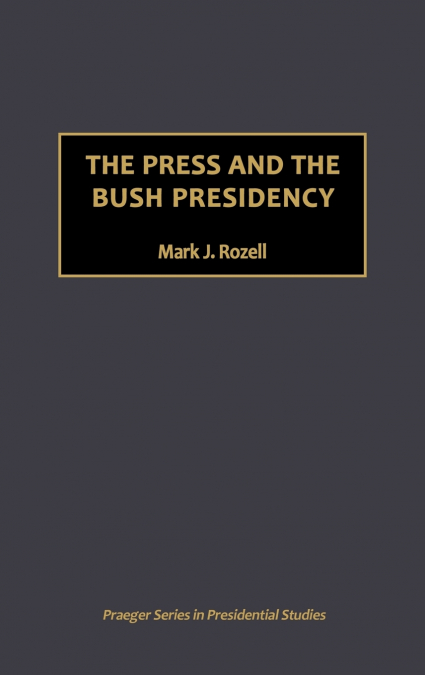 The Press and the Bush Presidency