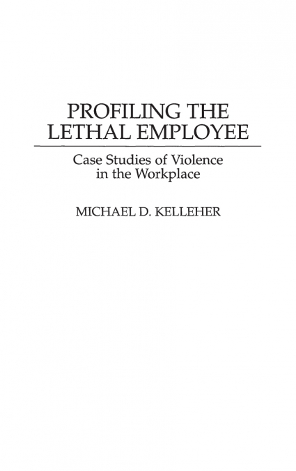 Profiling the Lethal Employee