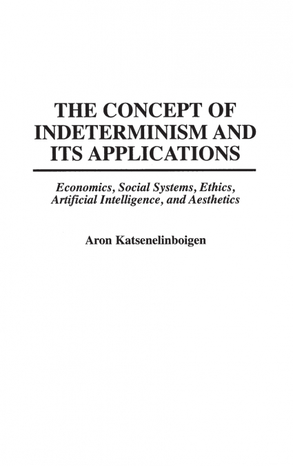 The Concept of Indeterminism and Its Applications