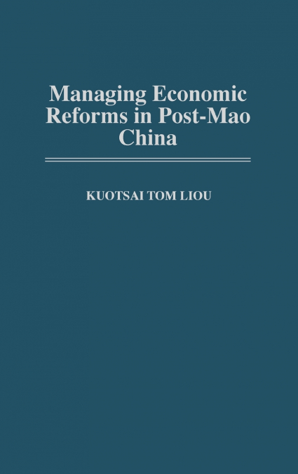 Managing Economic Reforms in Post-Mao China