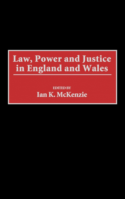 Law, Power and Justice in England and Wales