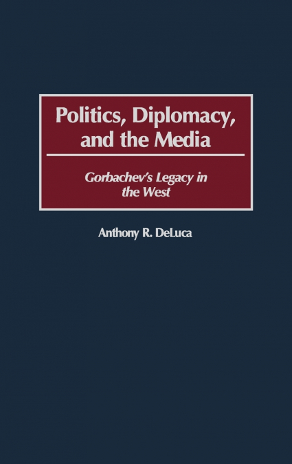 Politics, Diplomacy, and the Media
