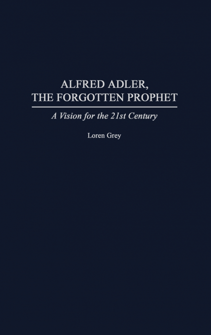 Alfred Adler, the Forgotten Prophet