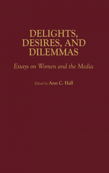 Delights, Desires, and Dilemmas
