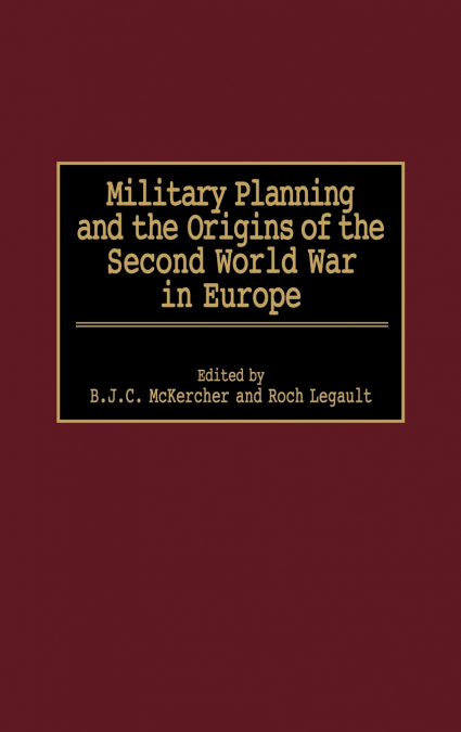 Military Planning and the Origins of the Second World War in Europe