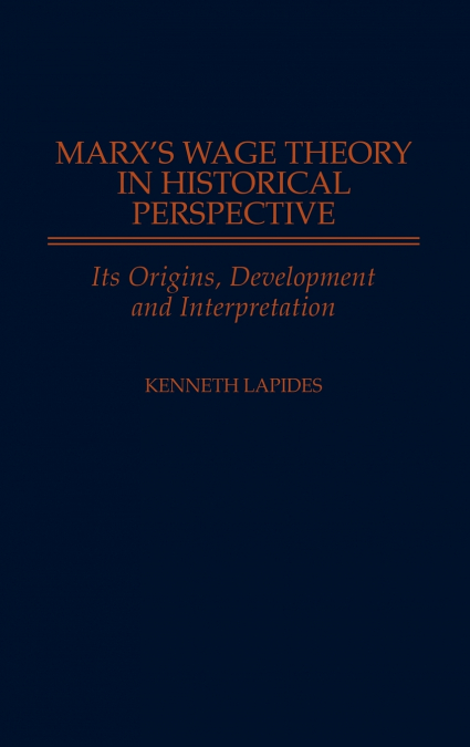 Marx’s Wage Theory in Historical Perspective