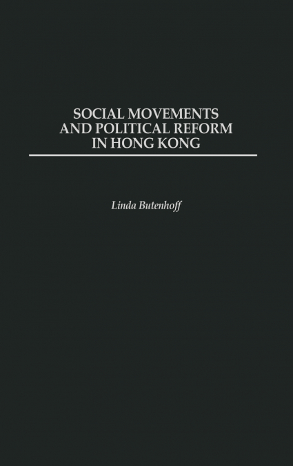 Social Movements and Political Reform in Hong Kong