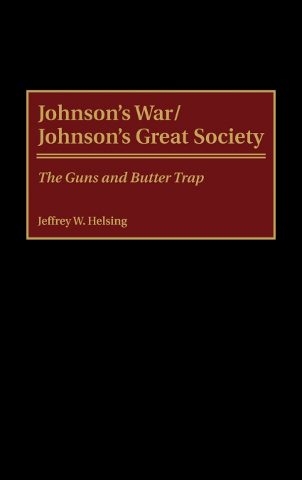 Johnson’s War/Johnson’s Great Society