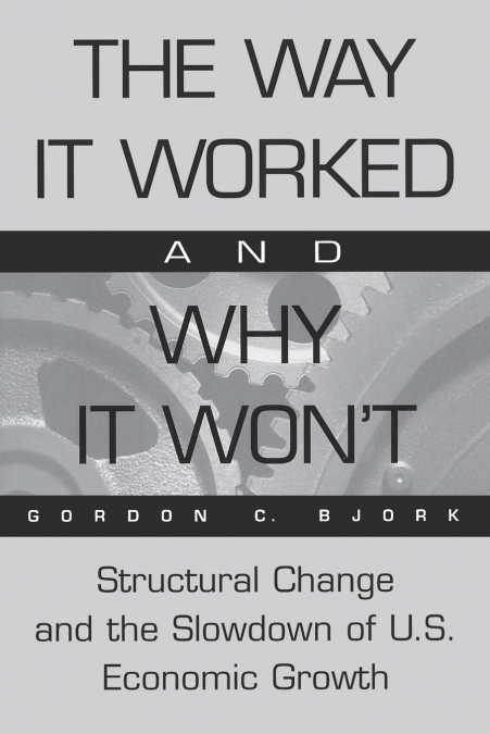 The Way It Worked and Why It Won’t