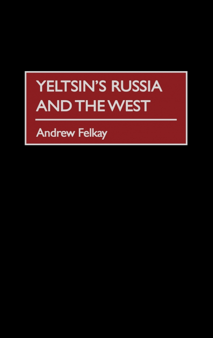 Yeltsin’s Russia and the West