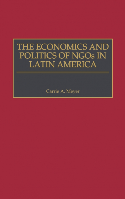 The Economics and Politics of Ngos in Latin America
