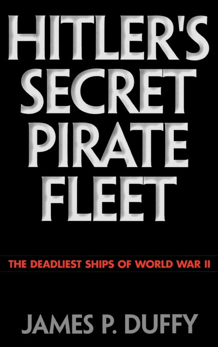 Hitler’s Secret Pirate Fleet