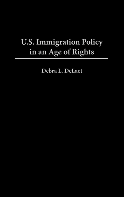 U.S. Immigration Policy in an Age of Rights