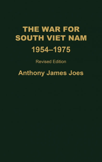 The War for South Viet Nam, 1954-1975