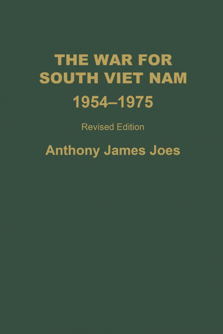 The War for South Viet Nam, 1954-1975