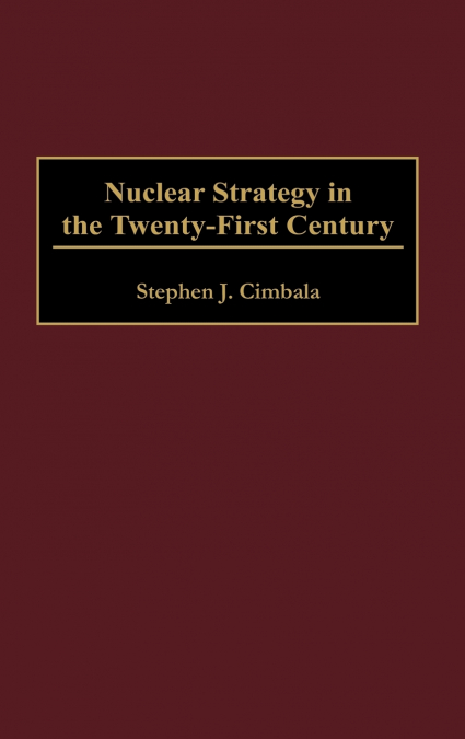 Nuclear Strategy in the Twenty-First Century