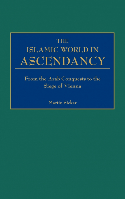 The Islamic World in Ascendancy