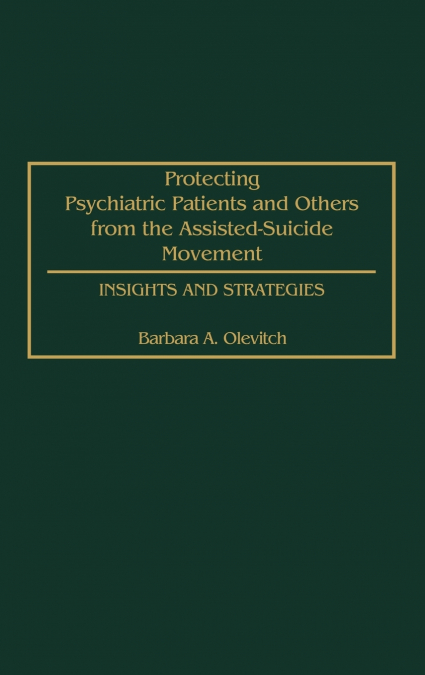 Protecting Psychiatric Patients and Others from the Assisted-Suicide Movement
