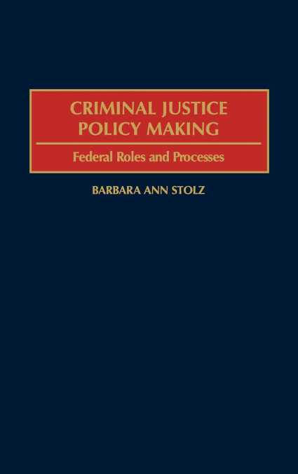 Criminal Justice Policy Making