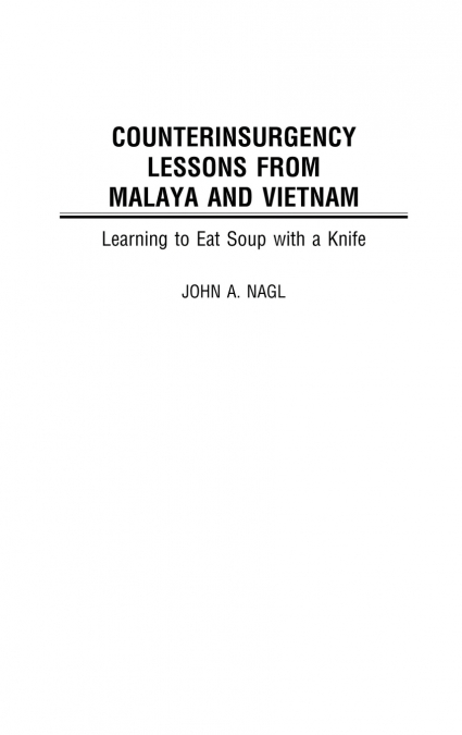Counterinsurgency Lessons from Malaya and Vietnam
