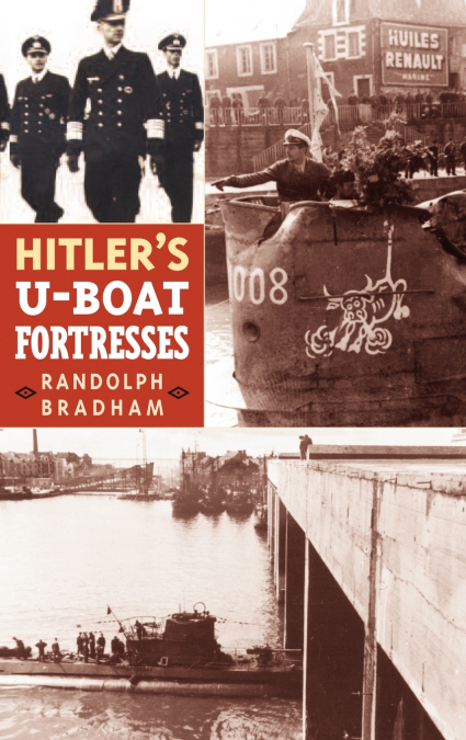 Hitler’s U-Boat Fortresses