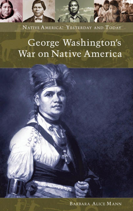 George Washington’s War on Native America