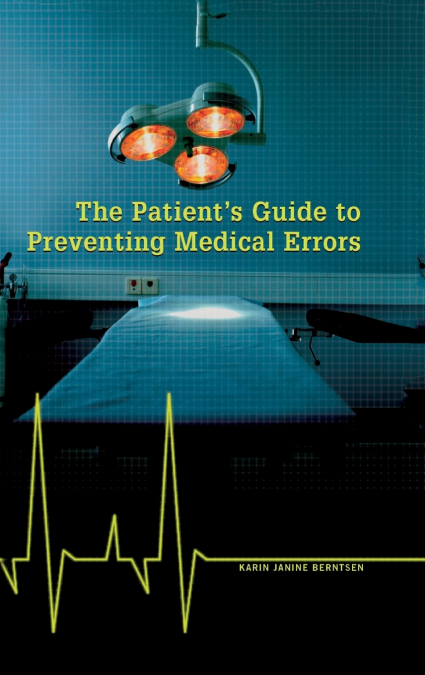 The Patient’s Guide to Preventing Medical Errors