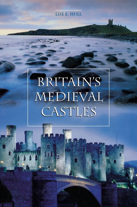 Britain’s Medieval Castles