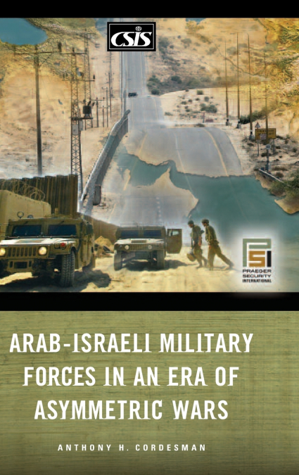 Arab-Israeli Military Forces in an Era of Asymmetric Wars